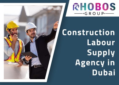 Construction Labour Supply Agency in Dubai