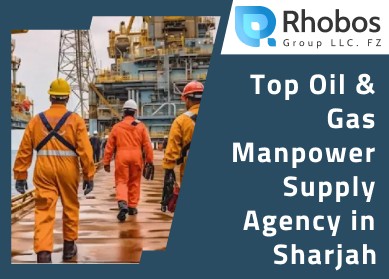 Top Oil and Gas Manpower Supply Company in Sharjah