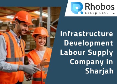 Infrastructure Development Labour Supply Company in Sharjah