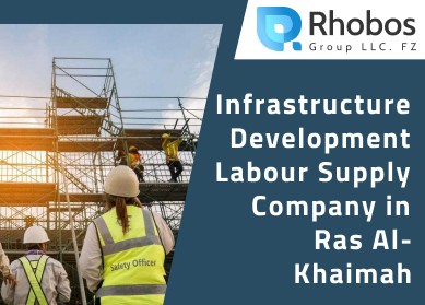 Infrastructure Development Labour Supply Company in Ras Al-Khaimah